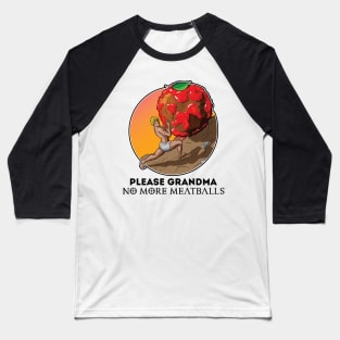 Please Grandma No More Meatballs Funny Baseball T-Shirt